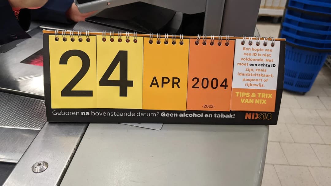 A date showing who is 18 (eighteen) on this day and can legally buy "adult-only" products at a small local ALDI-branded supermarket, that is located in the Rotterdammer neighbourhood of 110-Morgen, Hi
